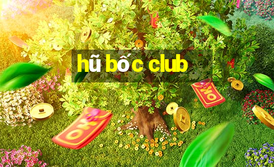 hũ bốc club