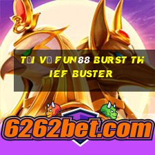 Tải về Fun88 Burst Thief Buster