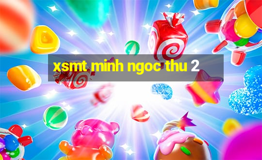 xsmt minh ngoc thu 2