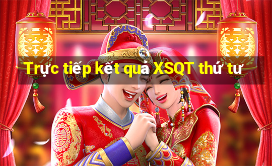 Trực tiếp kết quả XSQT thứ tư