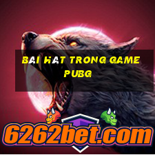 bài hát trong game pubg