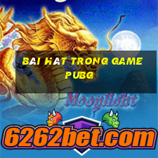 bài hát trong game pubg