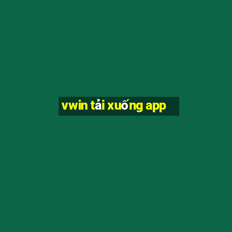 vwin tải xuống app