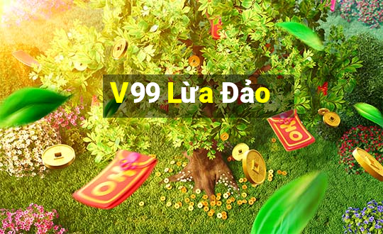 V99 Lừa Đảo