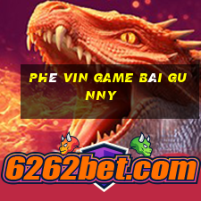 Phê Vin Game Bài Gunny