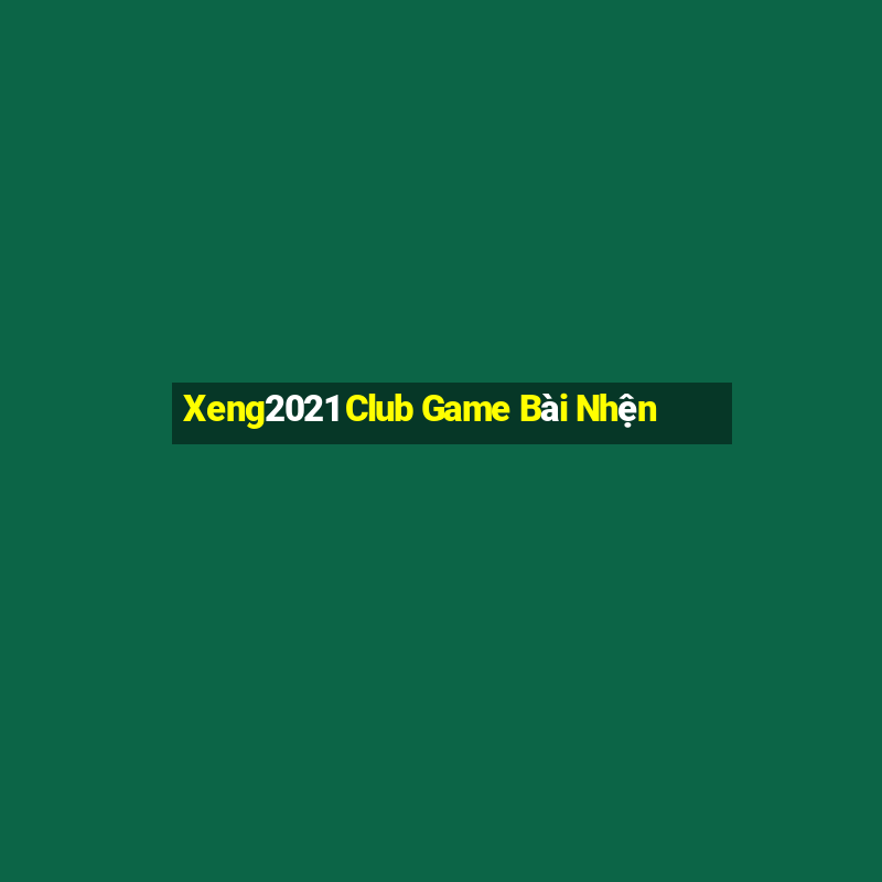 Xeng2021 Club Game Bài Nhện