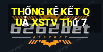 THỐNG KÊ KẾT QUẢ XSTV Thứ 7