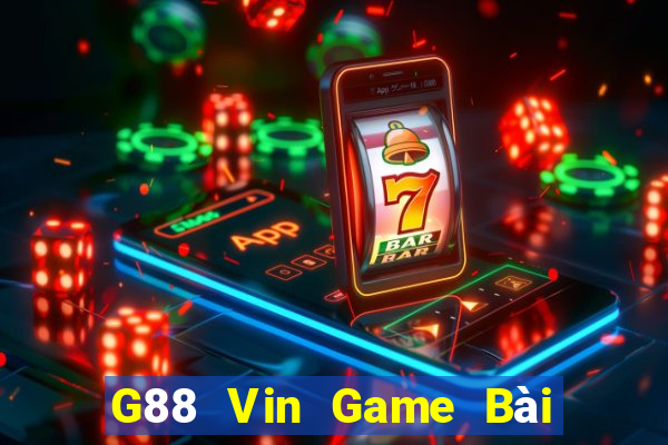 G88 Vin Game Bài Nổ Hũ Uy Tín