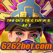 TRÒ CHƠI TRỰC TUYẾN BAO 2