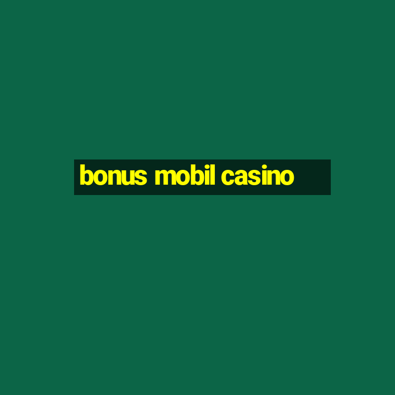 bonus mobil casino