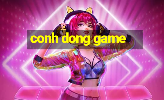 conh dong game