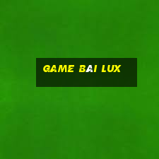 game bài lux