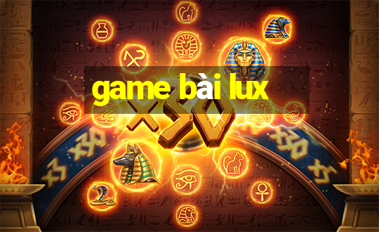 game bài lux