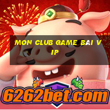 Mon Club Game Bài Vip