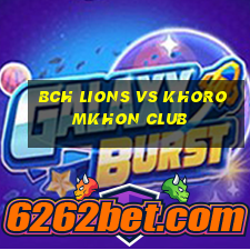 bch lions vs khoromkhon club