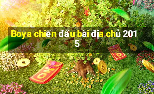 Boya chiến đấu bài địa chủ 2015