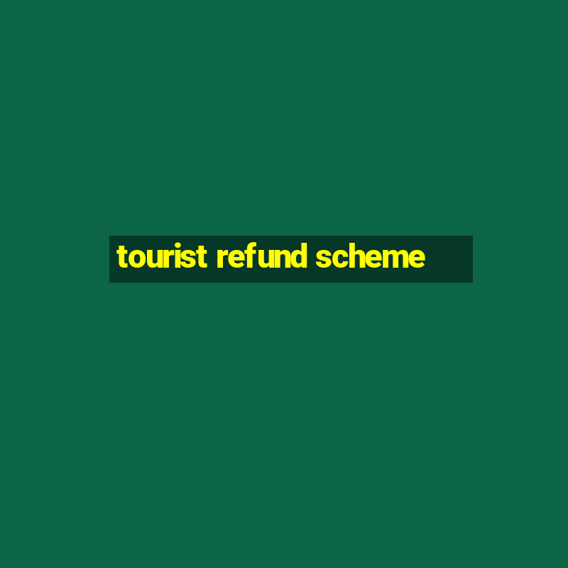 tourist refund scheme