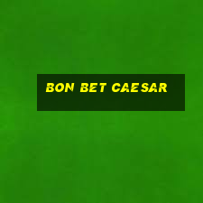 bon bet caesar