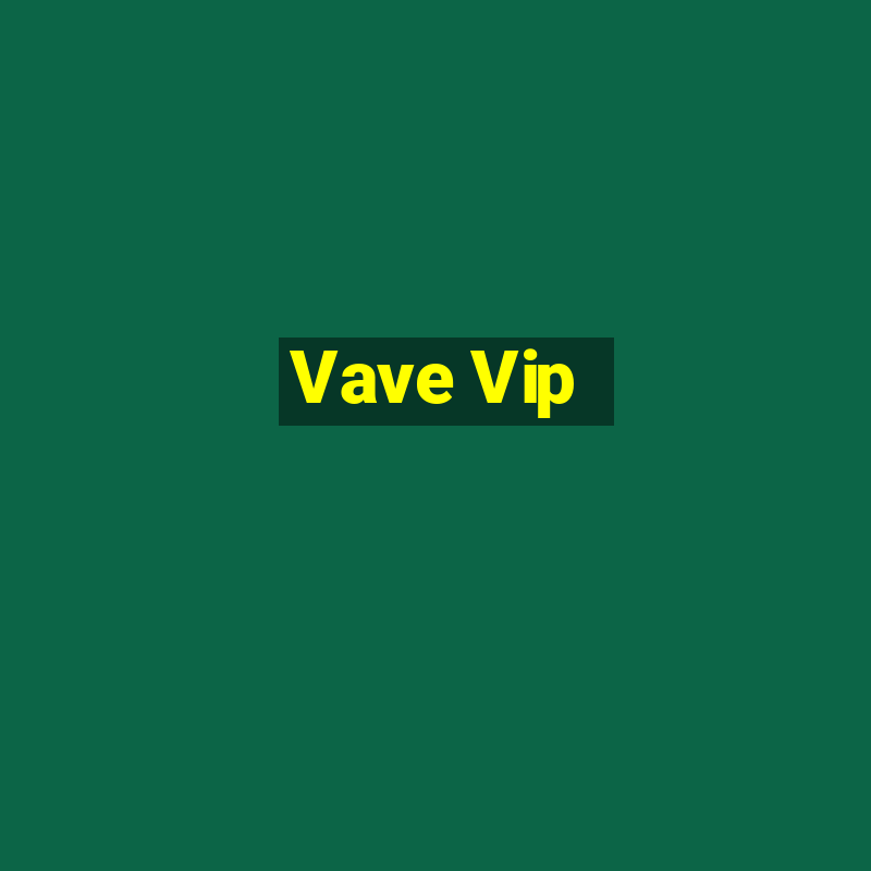 Vave Vip