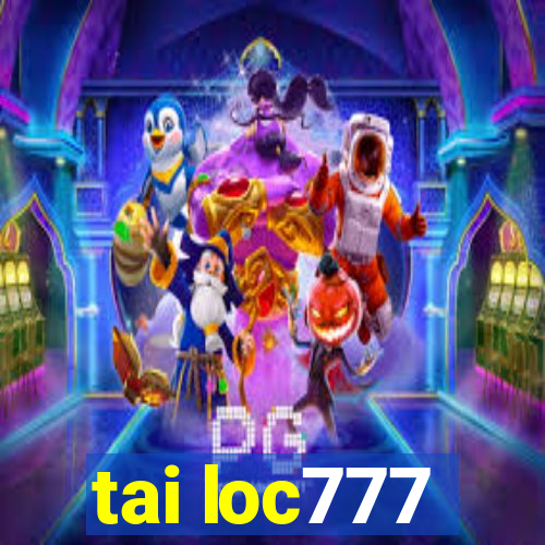 tai loc777