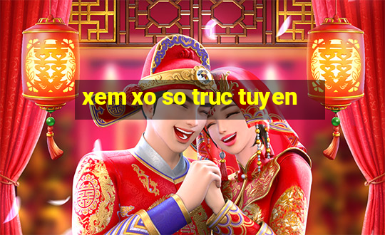 xem xo so truc tuyen