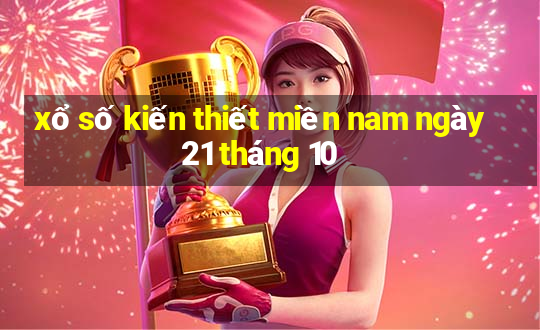 xổ số kiến thiết miền nam ngày 21 tháng 10