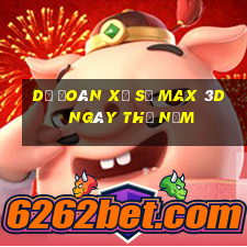 Dự Đoán xổ số Max 3D ngày thứ năm