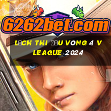 lịch thi đấu vòng 4 v league 2024