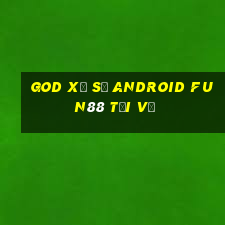 God xổ số Android Fun88 tải về