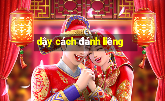 dậy cách đánh liêng