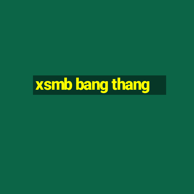 xsmb bang thang