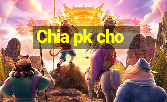 Chia pk cho