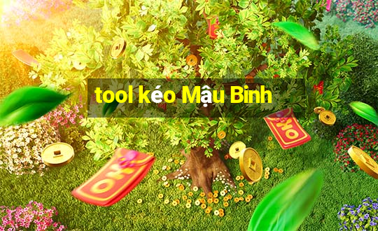 tool kéo Mậu Binh