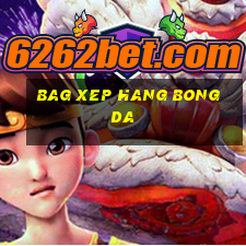 bag xep hang bong da