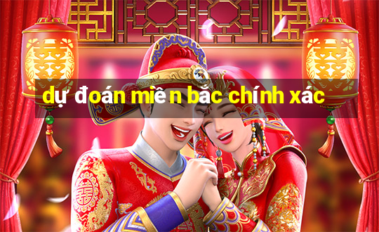 dự đoán miền bắc chính xác