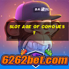 slot age of conquest