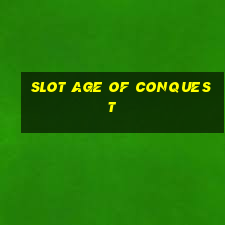 slot age of conquest