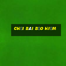 Chơi bài bảo hiểm