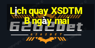 Lịch quay XSDTMB ngày mai