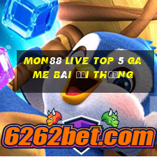 Mon88 Live Top 5 Game Bài Đổi Thưởng