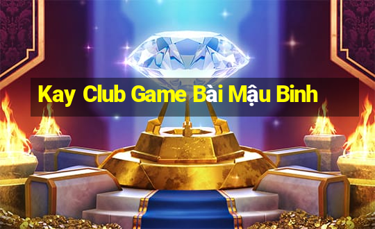 Kay Club Game Bài Mậu Binh