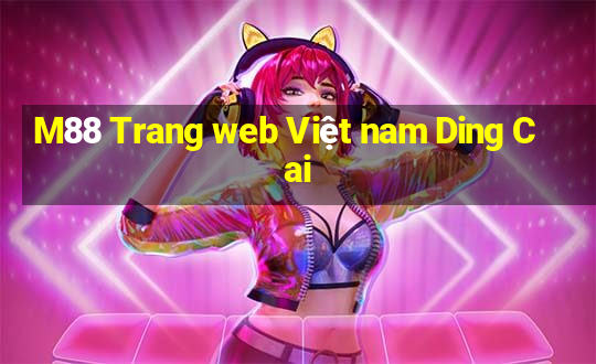 M88 Trang web Việt nam Ding Cai