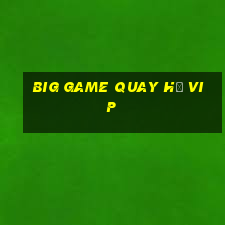 big game quay hũ vip