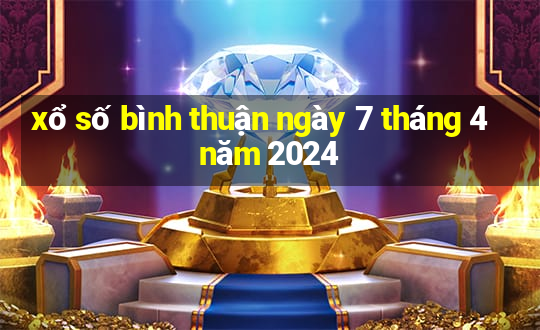 xổ số bình thuận ngày 7 tháng 4 năm 2024