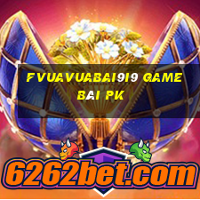 fVuaVuabai9i9 game bài pk