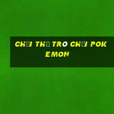 chơi thử trò chơi pokemon