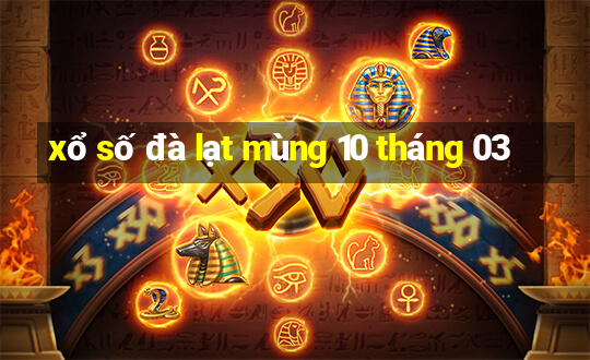 xổ số đà lạt mùng 10 tháng 03