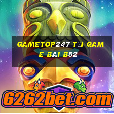 Gametop247 Tải Game Bài B52