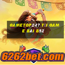 Gametop247 Tải Game Bài B52