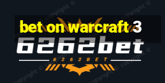 bet on warcraft 3